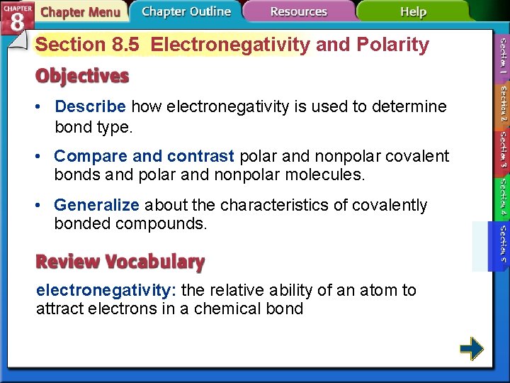 Section 8. 5 Electronegativity and Polarity • Describe how electronegativity is used to determine Section 8. 5 Electronegativity and Polarity • Describe how electronegativity is used to determine