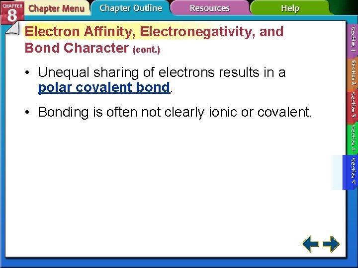 Electron Affinity, Electronegativity, and Bond Character (cont. ) • Unequal sharing of electrons results Electron Affinity, Electronegativity, and Bond Character (cont. ) • Unequal sharing of electrons results