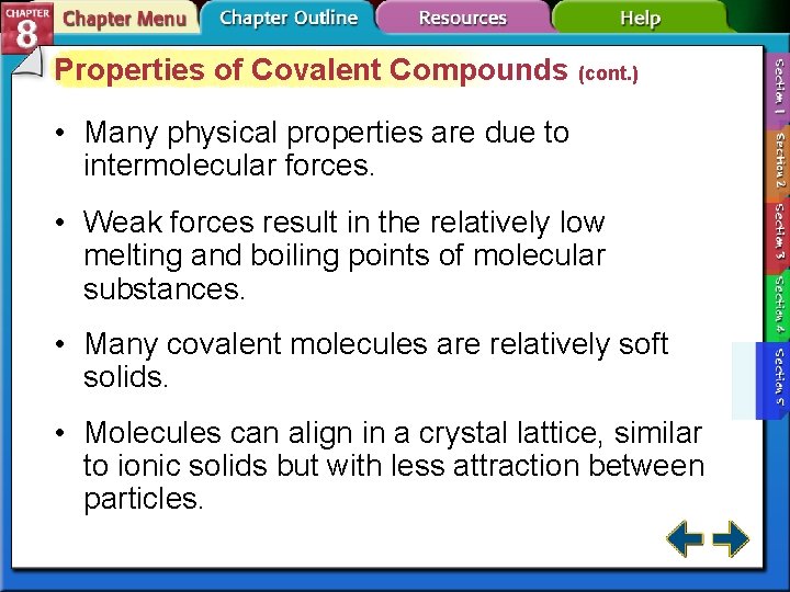Properties of Covalent Compounds (cont. ) • Many physical properties are due to intermolecular