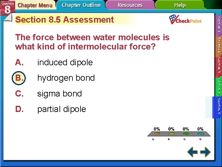 Section 8. 5 Assessment The force between water molecules is what kind of intermolecular