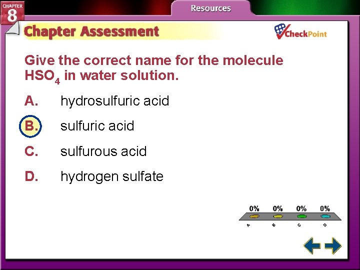 Give the correct name for the molecule HSO 4 in water solution. A. hydrosulfuric Give the correct name for the molecule HSO 4 in water solution. A. hydrosulfuric