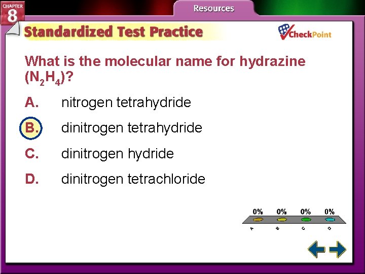What is the molecular name for hydrazine (N 2 H 4)? A. nitrogen tetrahydride