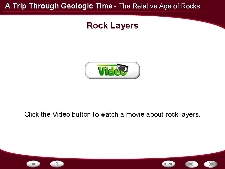 A Trip Through Geologic Time - The Relative Age of Rocks Rock Layers Click