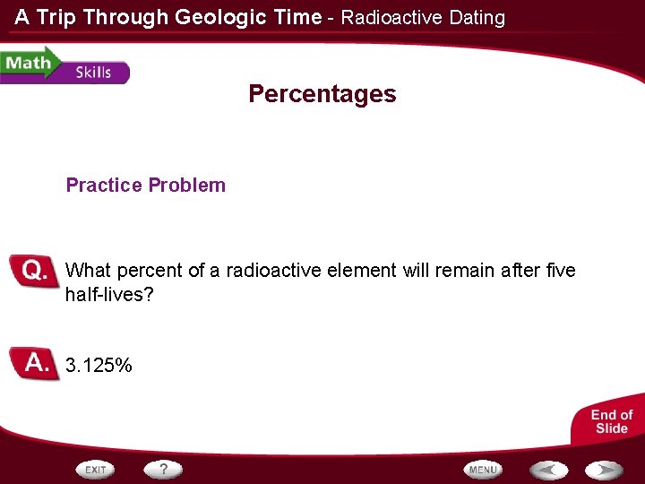 A Trip Through Geologic Time - Radioactive Dating Percentages Practice Problem What percent of