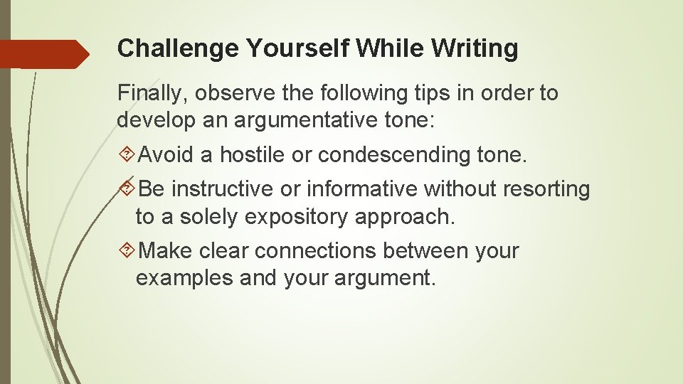 Challenge Yourself While Writing Finally, observe the following tips in order to develop an