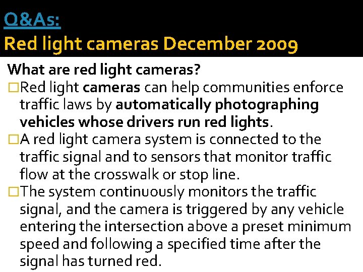 Q&As: Red light cameras December 2009 What are red light cameras? �Red light cameras