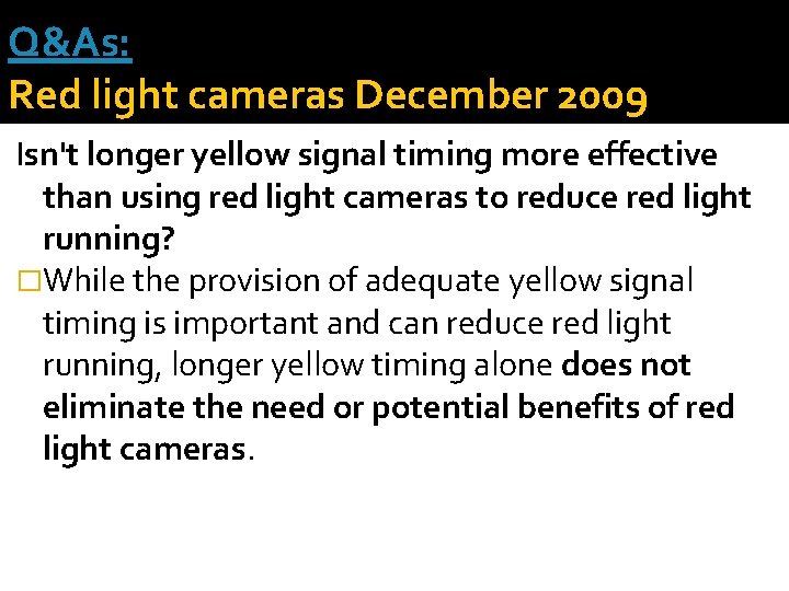Q&As: Red light cameras December 2009 Isn't longer yellow signal timing more effective than