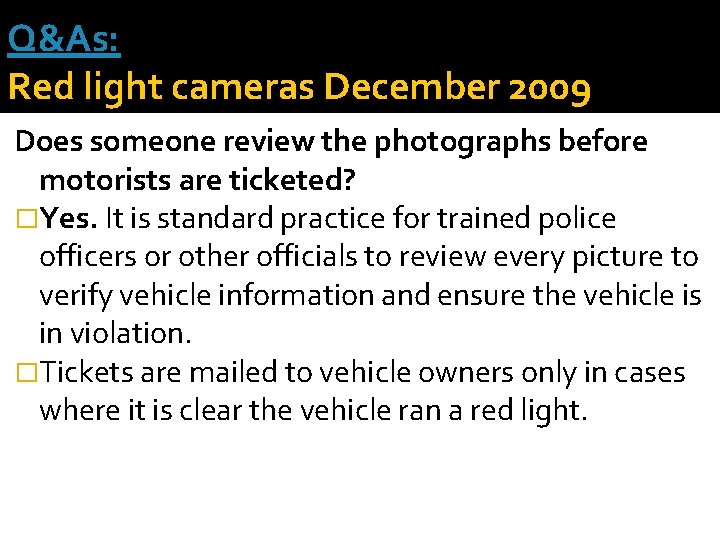 Q&As: Red light cameras December 2009 Does someone review the photographs before motorists are