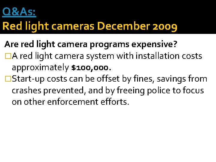 Q&As: Red light cameras December 2009 Are red light camera programs expensive? �A red