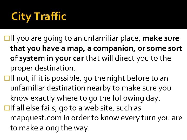 City Traffic �If you are going to an unfamiliar place, make sure that you