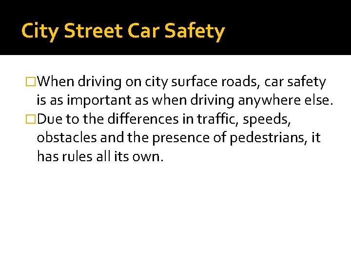 City Street Car Safety �When driving on city surface roads, car safety is as