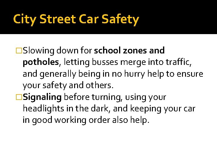 City Street Car Safety �Slowing down for school zones and potholes, letting busses merge