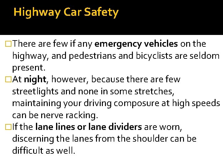 Highway Car Safety �There are few if any emergency vehicles on the highway, and