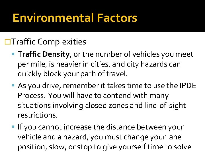 Environmental Factors �Traffic Complexities Traffic Density, or the number of vehicles you meet per