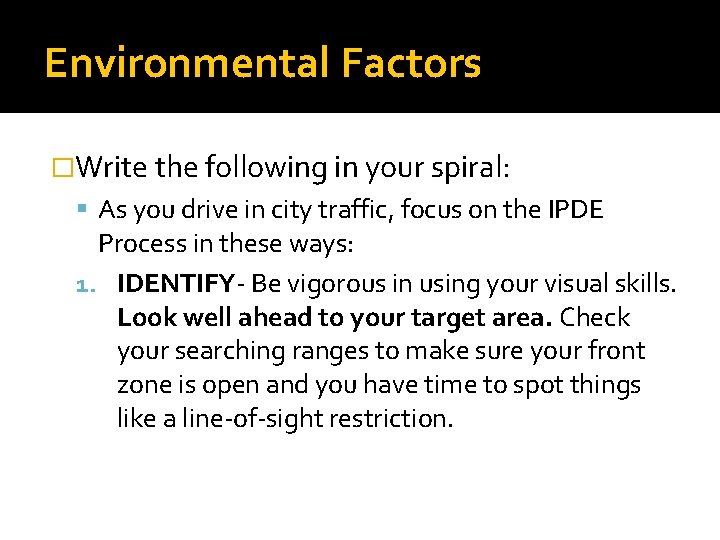 Environmental Factors �Write the following in your spiral: As you drive in city traffic,