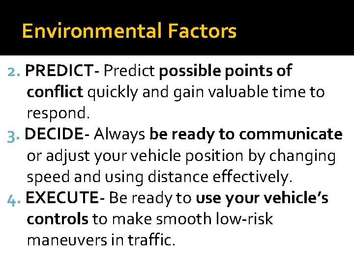 Environmental Factors 2. PREDICT- Predict possible points of conflict quickly and gain valuable time