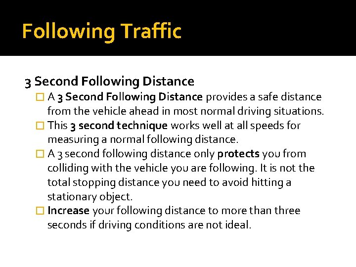 Following Traffic 3 Second Following Distance � A 3 Second Following Distance provides a