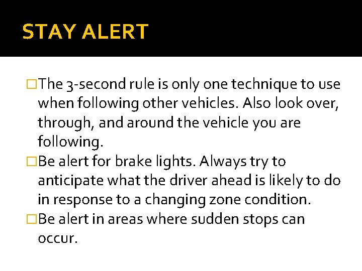 STAY ALERT �The 3 -second rule is only one technique to use when following