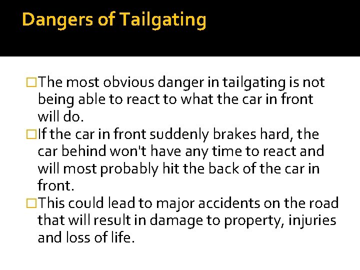 Dangers of Tailgating �The most obvious danger in tailgating is not being able to