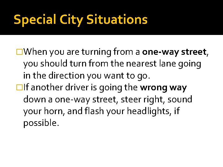 Special City Situations �When you are turning from a one-way street, you should turn