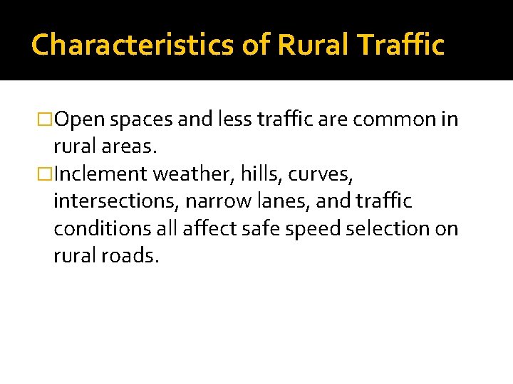 Characteristics of Rural Traffic �Open spaces and less traffic are common in rural areas.
