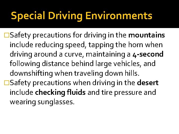 Special Driving Environments �Safety precautions for driving in the mountains include reducing speed, tapping