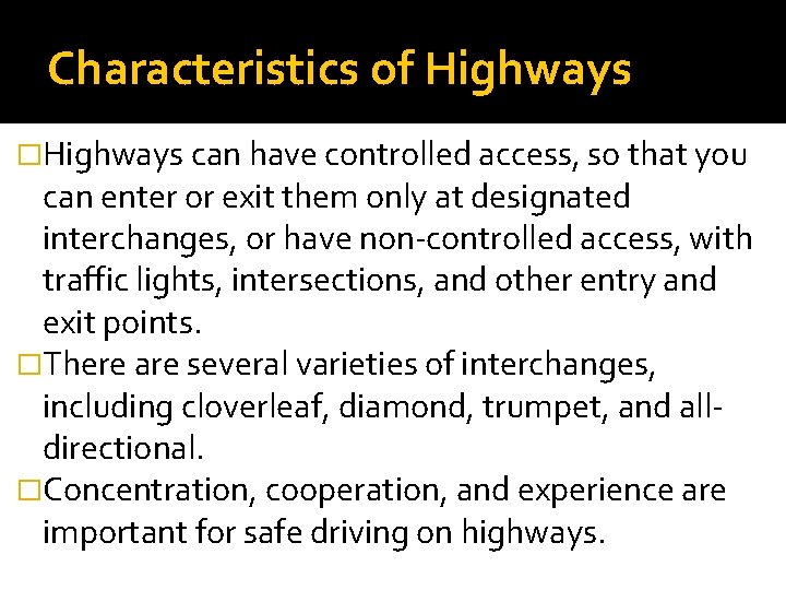 Characteristics of Highways �Highways can have controlled access, so that you can enter or