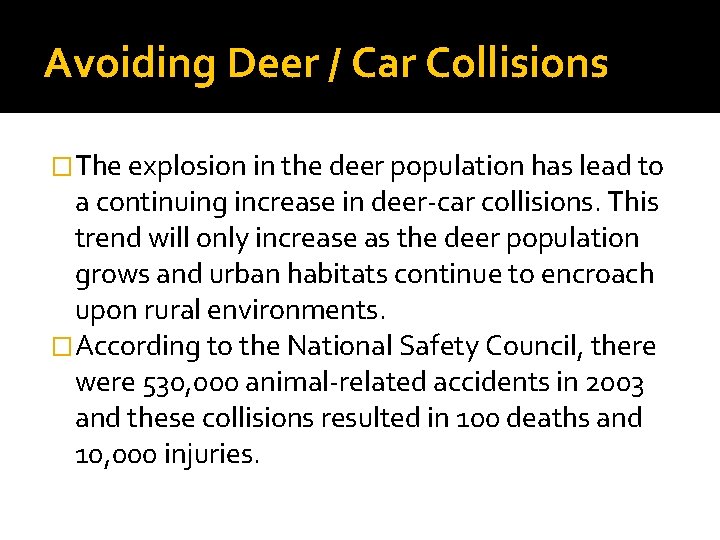 Avoiding Deer / Car Collisions �The explosion in the deer population has lead to