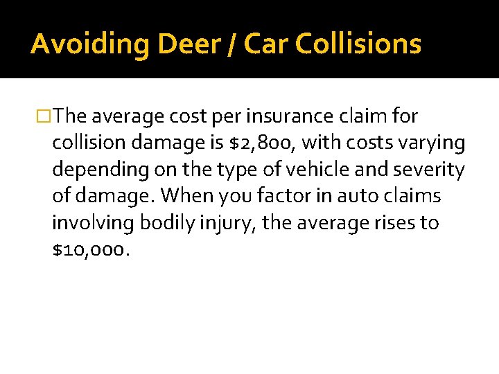 Avoiding Deer / Car Collisions �The average cost per insurance claim for collision damage