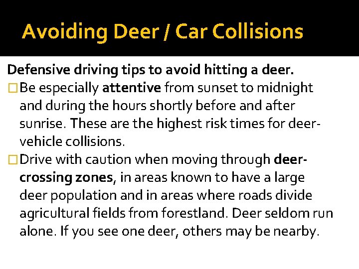 Avoiding Deer / Car Collisions Defensive driving tips to avoid hitting a deer. �Be