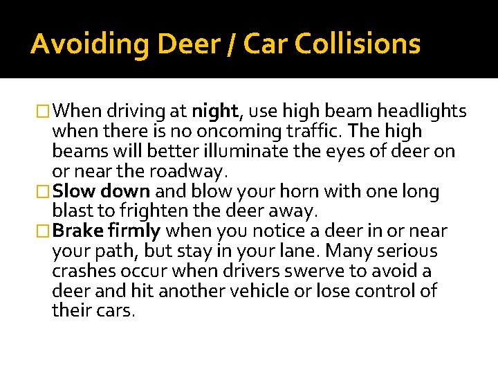 Avoiding Deer / Car Collisions �When driving at night, use high beam headlights when