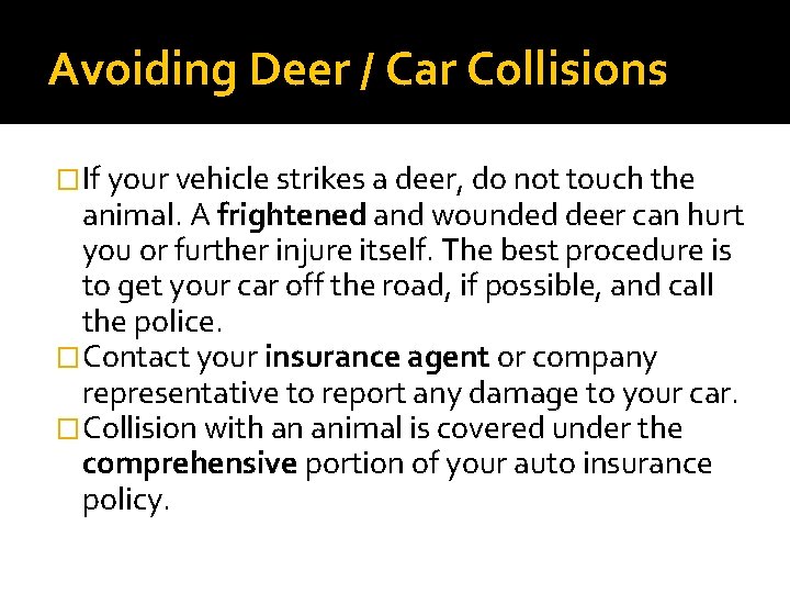 Avoiding Deer / Car Collisions �If your vehicle strikes a deer, do not touch