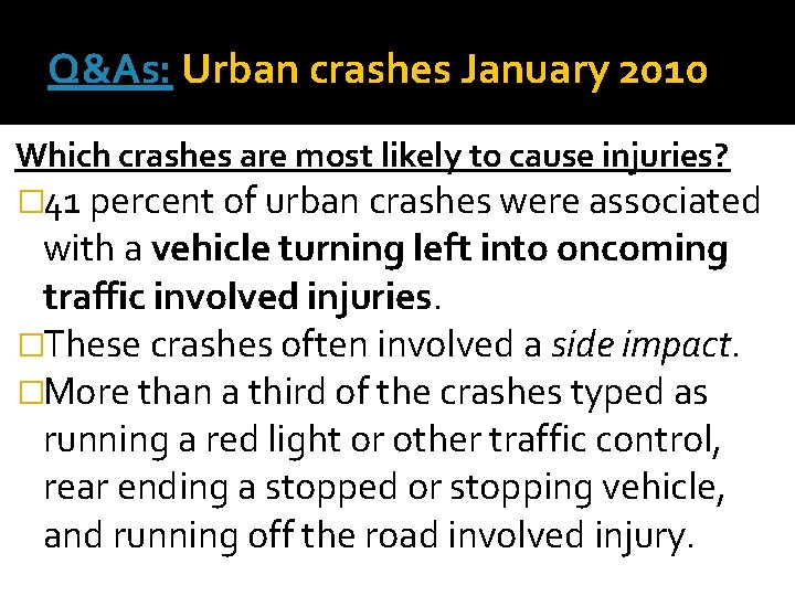 Q&As: Urban crashes January 2010 Which crashes are most likely to cause injuries? �