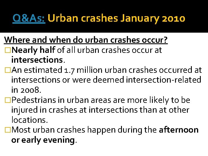 Q&As: Urban crashes January 2010 Where and when do urban crashes occur? �Nearly half