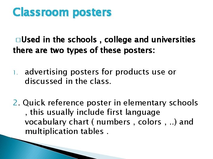 Classroom posters � Used in the schools , college and universities there are two