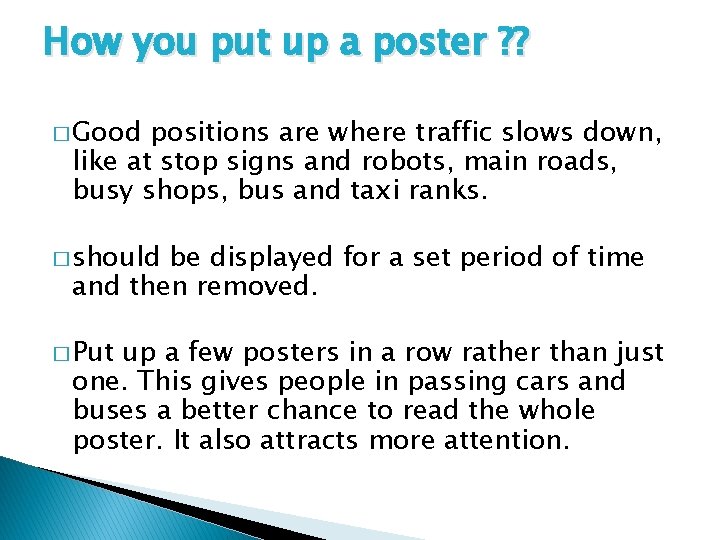 How you put up a poster ? ? � Good positions are where traffic
