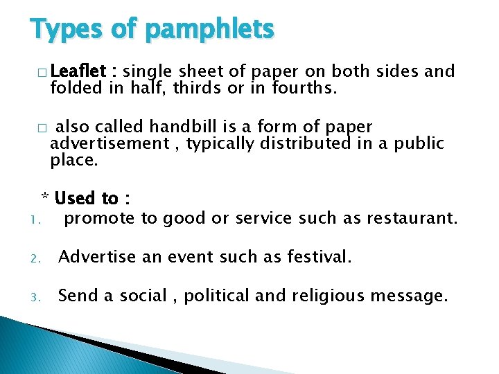 Types of pamphlets � Leaflet : single sheet of paper on both sides and