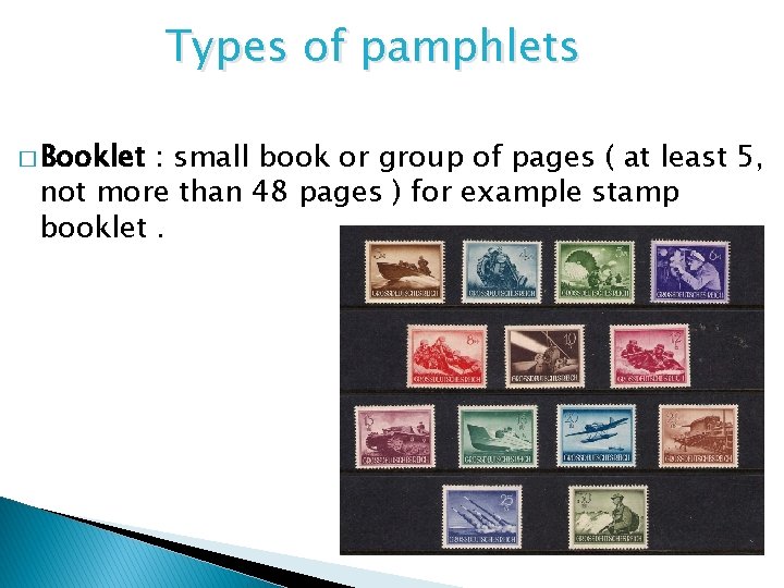 Types of pamphlets � Booklet : small book or group of pages ( at