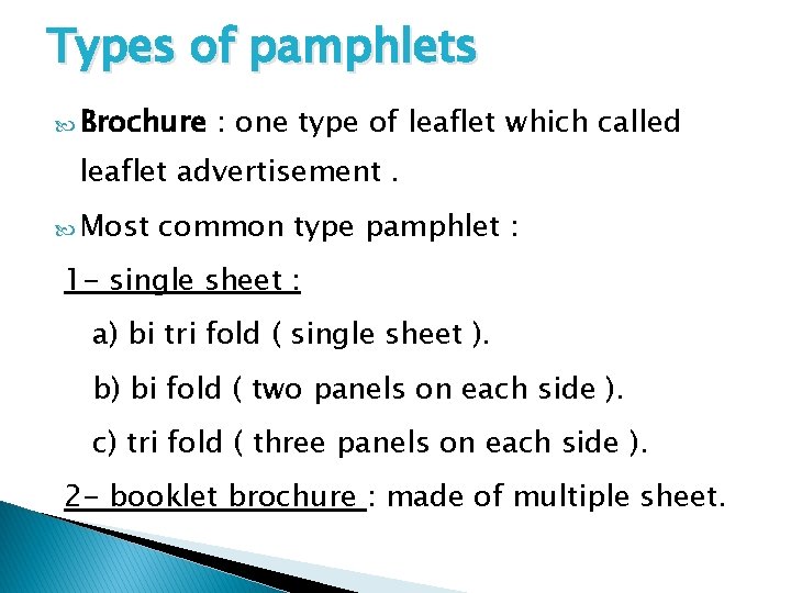 Types of pamphlets Brochure : one type of leaflet which called leaflet advertisement. Most