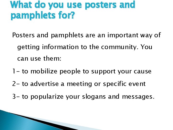 What do you use posters and pamphlets for? Posters and pamphlets are an important