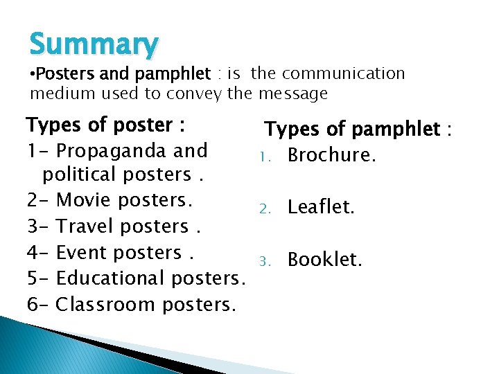 Summary • Posters and pamphlet : is the communication medium used to convey the