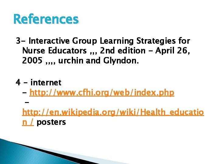 References 3 - Interactive Group Learning Strategies for Nurse Educators , , , 2