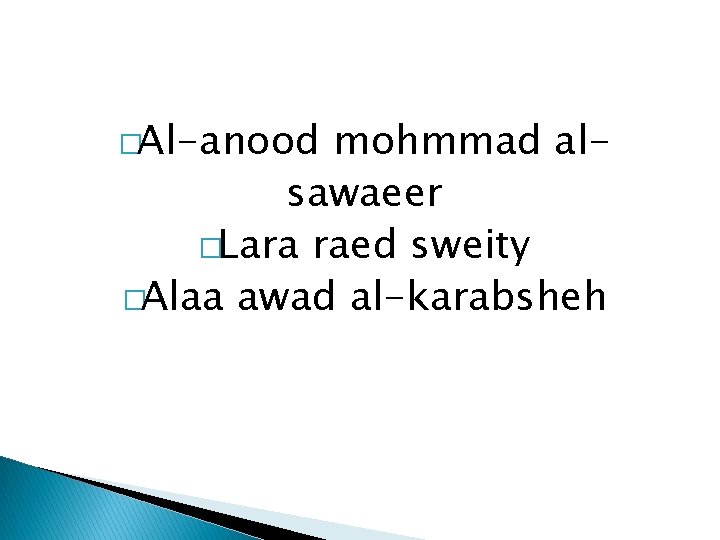 �Al-anood mohmmad alsawaeer �Lara raed sweity �Alaa awad al-karabsheh 