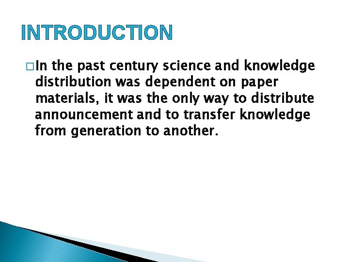 INTRODUCTION � In the past century science and knowledge distribution was dependent on paper