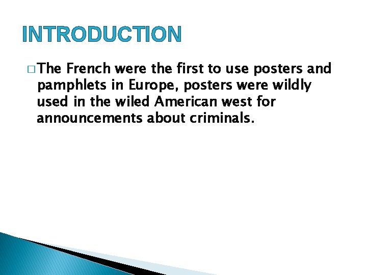 INTRODUCTION � The French were the first to use posters and pamphlets in Europe,