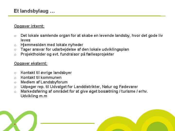 Et landsbylaug … Opgaver internt: o o Det lokale samlende organ for at skabe