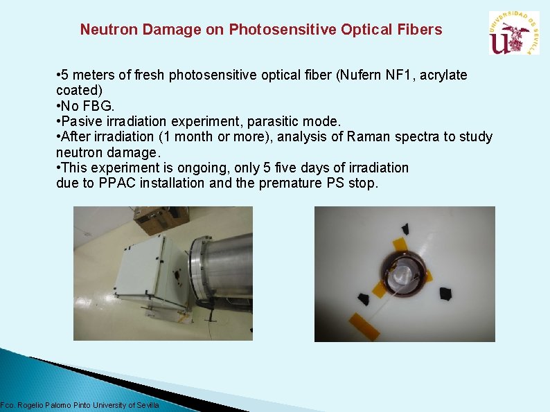 Neutron Damage on Photosensitive Optical Fibers • 5 meters of fresh photosensitive optical fiber