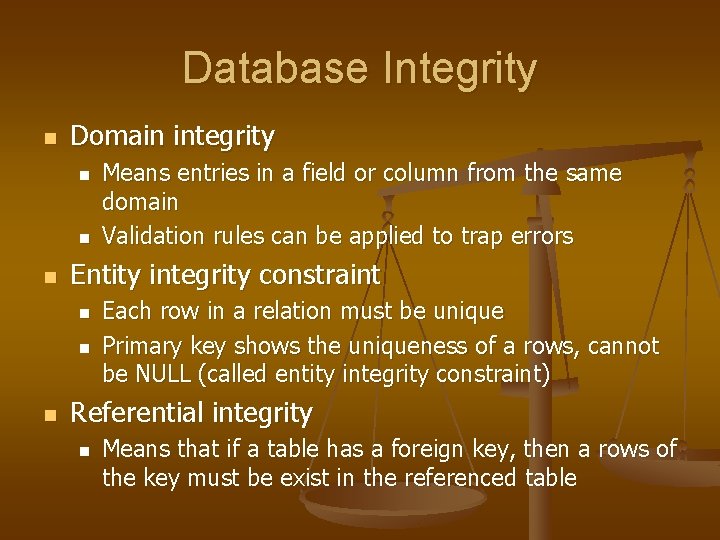 Database Integrity n Domain integrity n n n Entity integrity constraint n n n