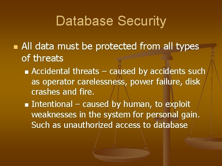 Database Security n All data must be protected from all types of threats Accidental