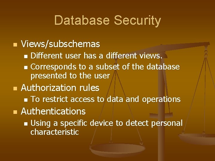 Database Security n Views/subschemas Different user has a different views. n Corresponds to a